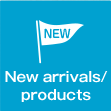 New arrivals/products